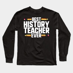 Best History Teacher Ever Long Sleeve T-Shirt